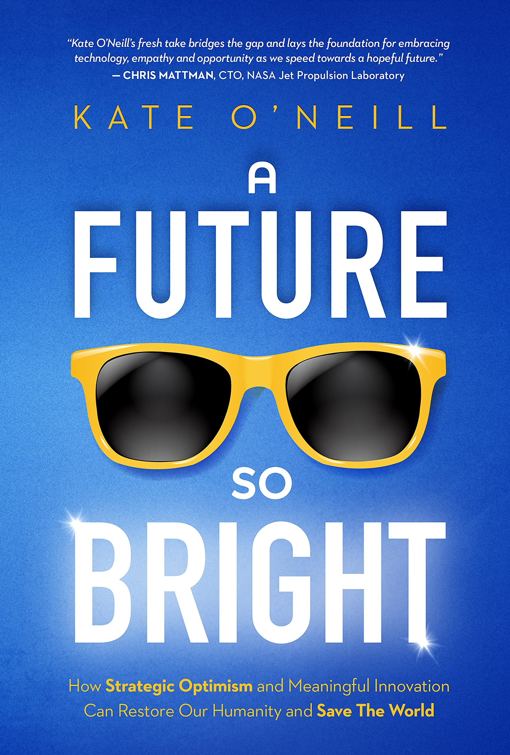 A Future So Bright: How Strategic Optimism and Meaningful Innovation Can Restore Our Humanity and Save the World (Kindle Edition)