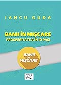 Banii în mișcare. Prosperitatea în 10 pași