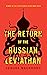 The Return of the Russian Leviathan