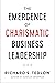 The Emergence of Charismatic Business Leadership by Richard S. Tedlow