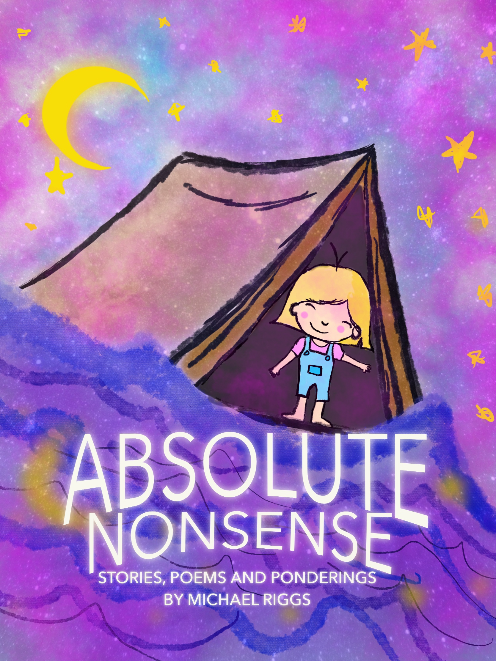 ABSOLUTE NONSENSE Stories, Poems and Ponderings by Michael Riggs
