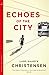 Echoes of the City (Echoes of the City, #1)