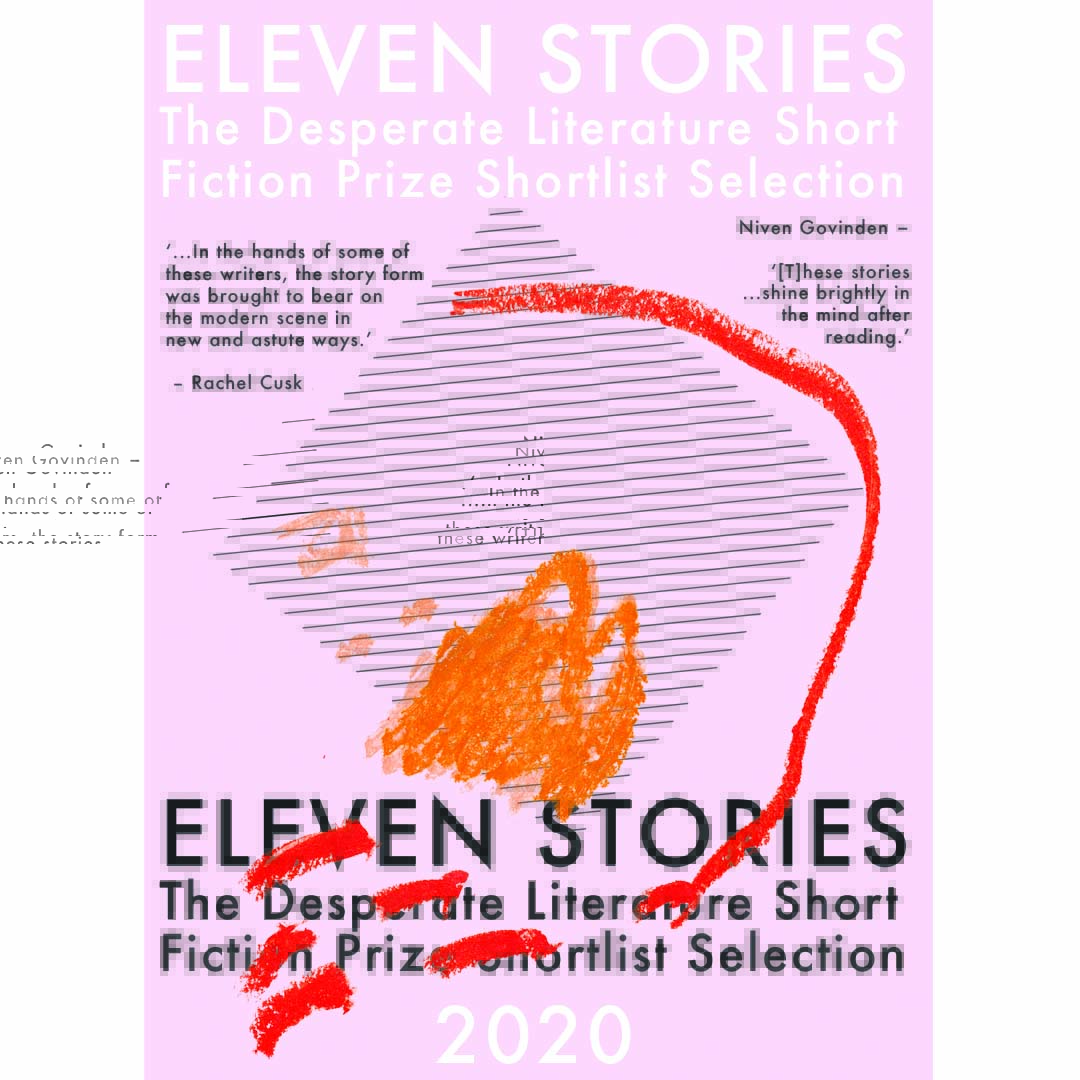 Eleven Stories: The Desperate Literature Short Fiction Prize Shortlist Selection 2020
