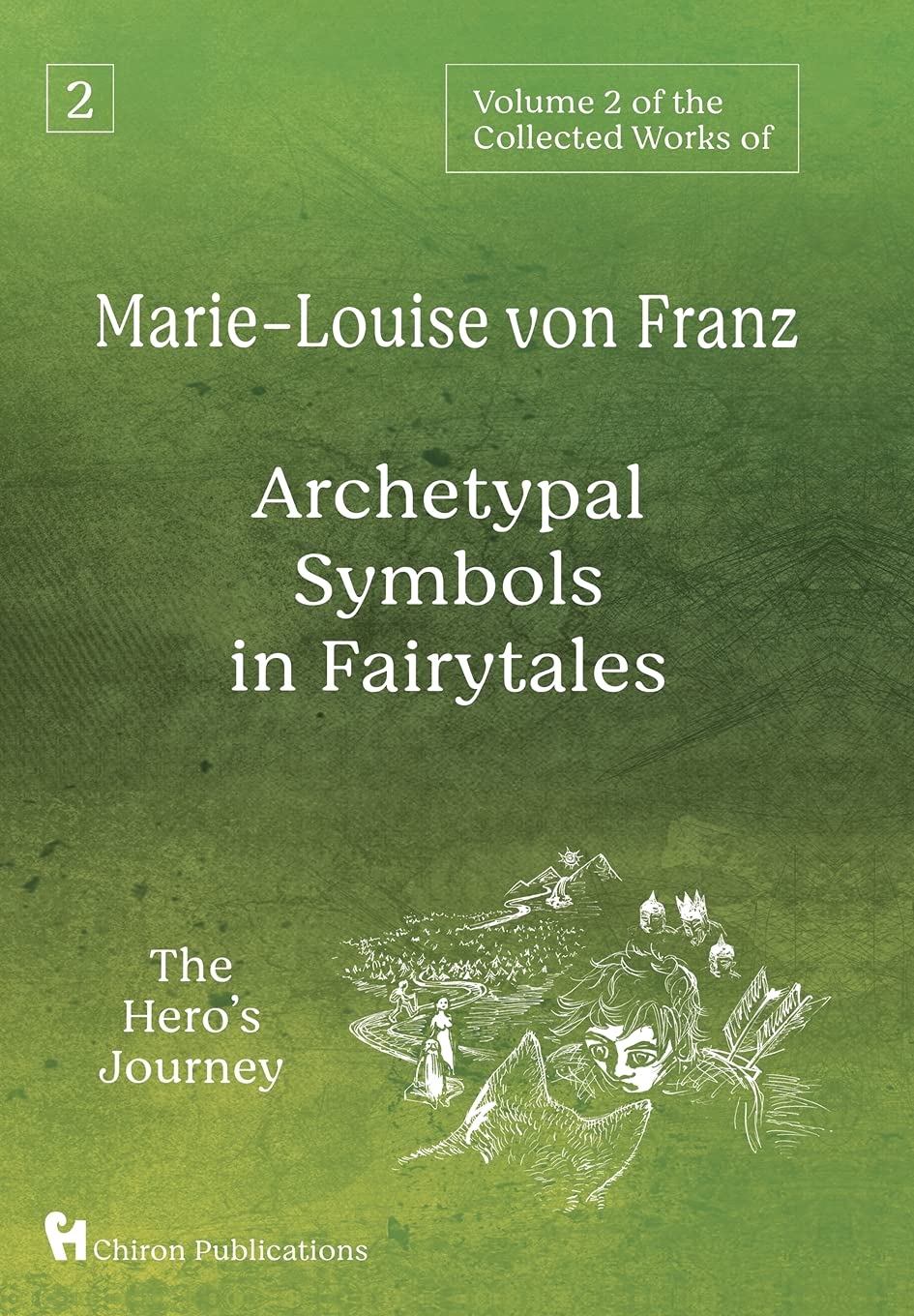 Volume 2 of the Collected Works of Marie-Louise von Franz: Archetypal Symbols in Fairytales: The Hero's Journey (Hardcover)