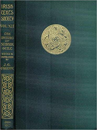Buile Suibhne (The Frenzy of Suibhne), being the Adventures of Subhne Geilt, a Middle Irish Romance