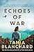 Echoes of War by Tania Blanchard