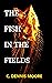 The Fish in the Fields