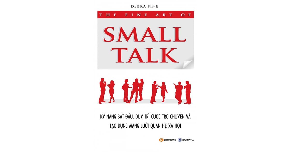 The Fine Art of Small Talk: How to Start a Conversation, Keep It Going