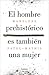 El hombre prehistórico es también una mujer: Una historia de la invisibilidad de las mujeres