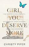 Girl, You Deserve More: How to Break His Spell over You, Escape Your Toxic Partner, and Become Independent (Heal & Become Your Best Self)