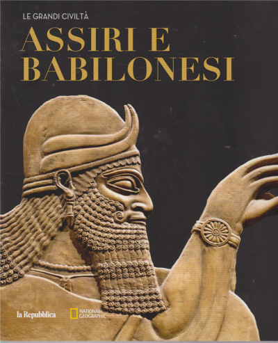 Assiri e babilonesi (le grandi civiltà, #6)