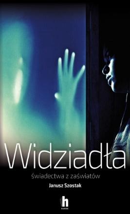 Widziadła. Świadectwa z zaświatów