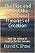 The Rise and Fall of the Traditional Theories of Creation: And The Science of Creation for Our Universe