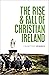 The Rise and Fall of Christian Ireland by Crawford Gribben