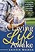 Living Life Awake: Use Knowledge of the Brain to Create a Mind Prepared for Your Future