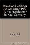 Krautland Calling: An American Pow Radio Broadcaster in Nazi Germany Krautland Calling: An American Pow Radio Broadcaster in Nazi Germany