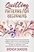 Quilling Patterns For Beginners: A Complete Guide To Quickly Learn Paper Quilling Techniques With Illustrated Pattern Designs To Create All Your Project Ideas