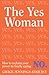 The Yes Woman: How to recla...
