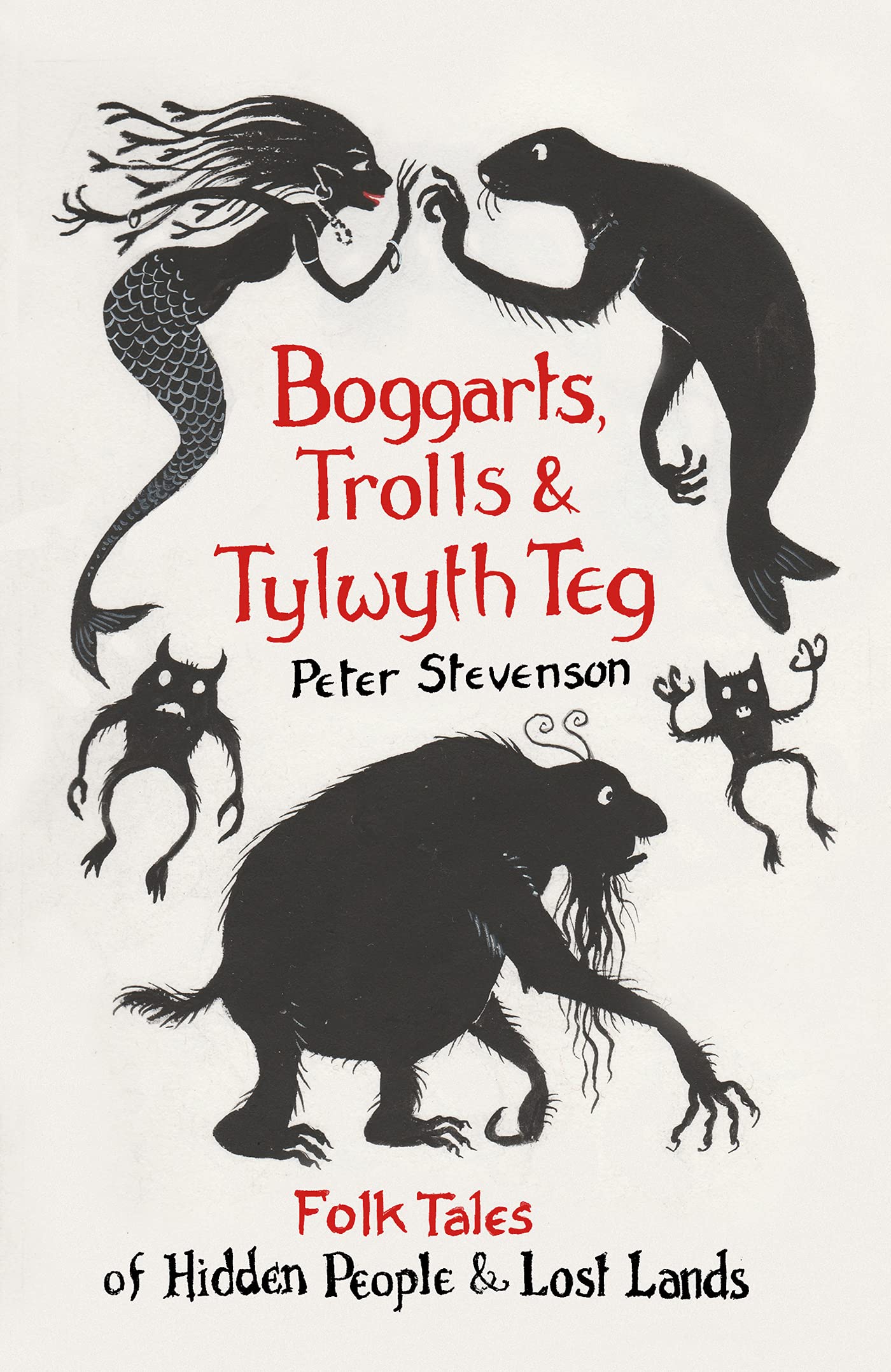 Boggarts, Trolls and Tylwyth Teg: Folk Tales of Hidden People and Lost Lands (Kindle Edition)