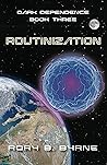 Routinization (Dark Dependence, #3)