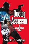 Doctor Assassin: A Medical Science Thriller Doctor Assassin: A Medical Science Thriller