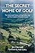 The Secret Home of Golf: Th...