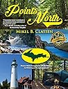 Points North: Discover Hidden Campgrounds, Natural Wonders, and Waterways of the Upper Peninsula