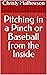Pitching in a Pinch or Baseball from the Inside