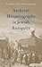 Archival Historiography in Jewish Antiquity by Laura Carlson Hasler