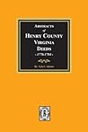 Abstracts of Deeds Henry County, Virginia 1776-1784. (Volume #1)