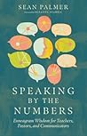 Speaking by the Numbers: Enneagram Wisdom for Teachers, Pastors, and Communicators Speaking by the Numbers: Enneagram Wisdom for Teachers, Pastors, and Communicators