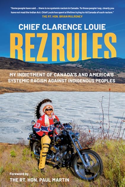 Rez Rules: My Indictment of Canada's and America's Systemic Racism Against Indigenous Peoples