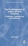 The Psychologisation of Eastern Spiritual Traditions (Concepts for Critical Psychology)