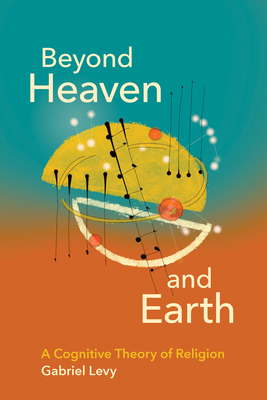 Beyond Heaven and Earth: A Cognitive Theory of Religion (Paperback)