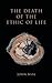 The Death of the Ethic of Life by John Basl