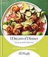 I Dream of Dinner (So You Don't Have To) by Ali Slagle I Dream of Dinner (So You Don't Have To) by Ali Slagle