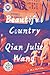 Beautiful Country by Qian Julie Wang Beautiful Country by Qian Julie Wang