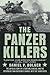 The Panzer Killers: The Untold Story of a Fighting General and His Spearhead Tank Division's Charge into the Third Reich