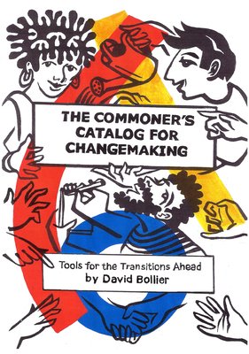 The Commoner’s Catalog for Changemaking: Tools for the Transitions Ahead (Paperback)