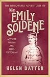 The Improbable Adventures of Miss Emily Soldene: Actress, Writer, and Rebel Victorian
