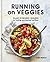 Running on Veggies by Lottie Bildirici