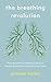 The Breathing Revolution: T...