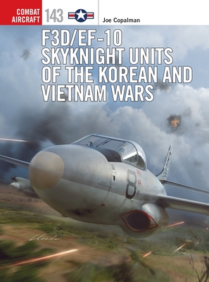 F3D/EF-10 Skyknight Units of the Korean and Vietnam Wars (Combat Aircraft, 143)