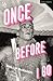 Once Before I Go by Phillip McMahon
