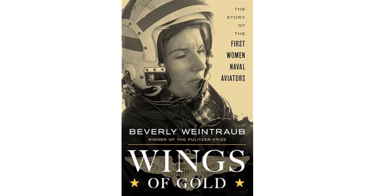 Wings of Gold The Story of the First Women Naval Aviators by Beverly
