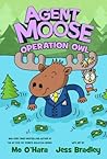 Operation Owl (Agent Moose #3) Operation Owl (Agent Moose #3)