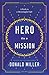 Hero on a Mission: A Path t...