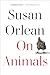 On Animals (Thorndike Press Large Print Nonfiction)