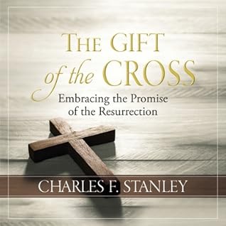 The Gift of the Cross: Embracing the Promise of the Resurrection