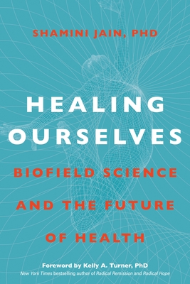 Healing Ourselves: Biofield Science and the Future of Health (Hardcover)